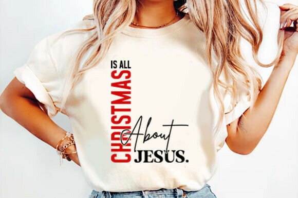 Christmas is All About Jesus. Svg T-Shirt Designs
