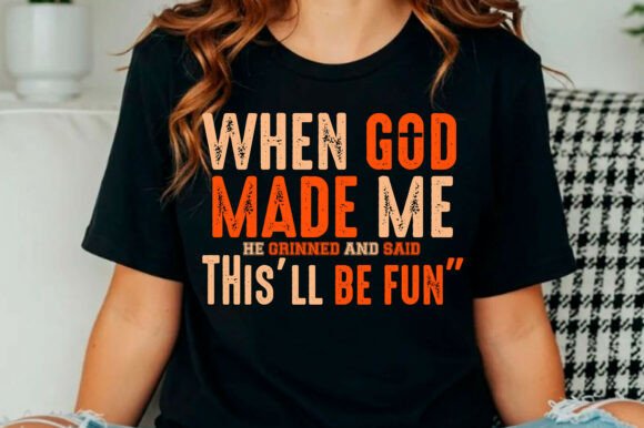 Funny Christian when God Made Me Svg, T-Shirt Designs