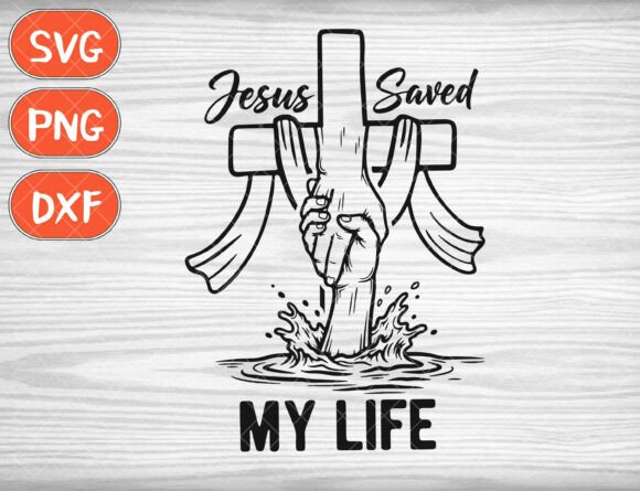 Jesus Saved My Life Svg, T-Shirt Designs