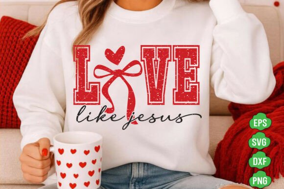 Love Always Like Jesus Png, Valentine Svg for T-Shirt Designs