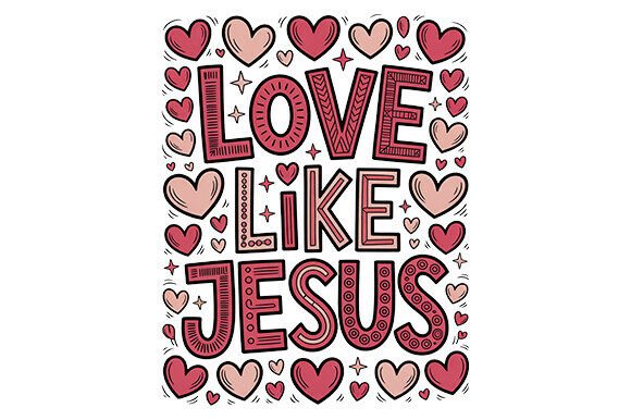Love Like Jesus Png, Valentines Png T-Shirt Designs