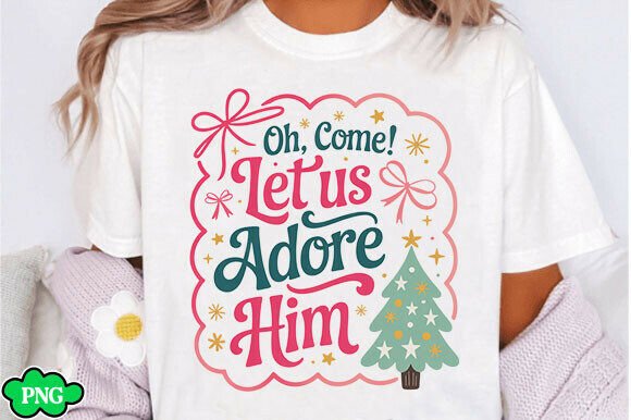 Oh Come Let Us Adore Him PNG, Christian T-Shirt Designs