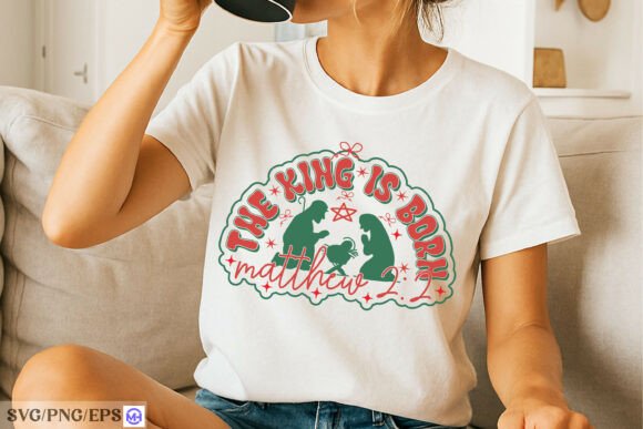 The King is Born SVG Christian Christmas T-Shirt Designs